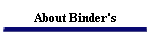 About Binder's