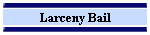 Larceny Bail